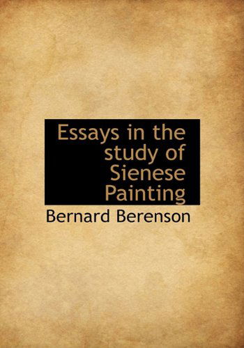 Cover for Bernard Berenson · Essays in the Study of Sienese Painting (Hardcover Book) (2010)