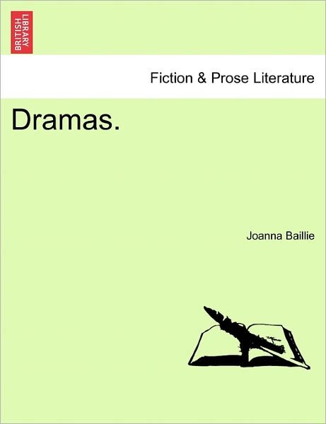 Dramas. - Joanna Baillie - Books - British Library, Historical Print Editio - 9781241087821 - February 1, 2011
