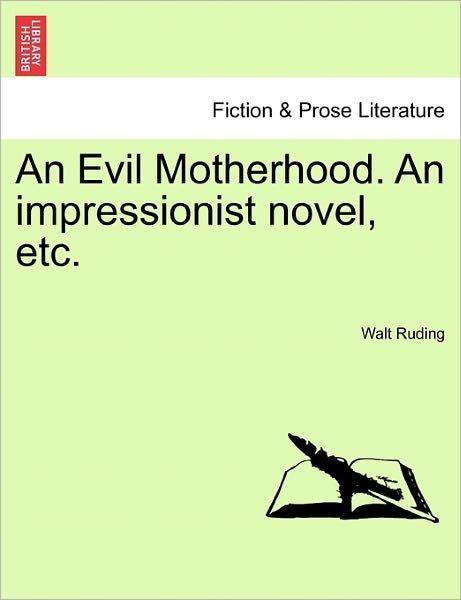 Cover for Walt Ruding · An Evil Motherhood. an Impressionist Novel, Etc. (Paperback Book) (2011)