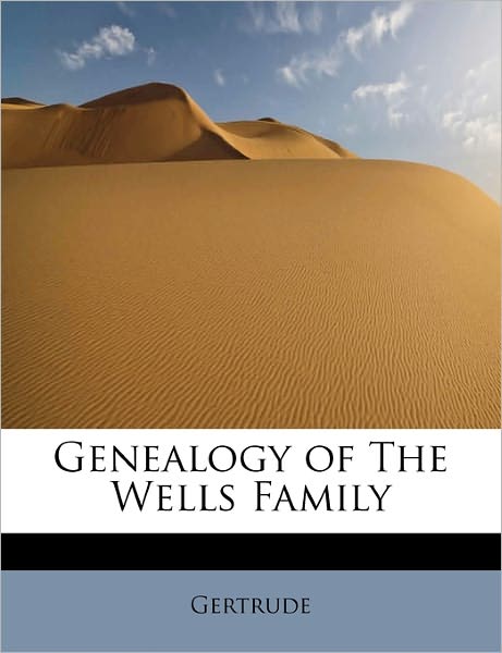 Cover for Gertrude · Genealogy of the Wells Family (Paperback Book) (2011)