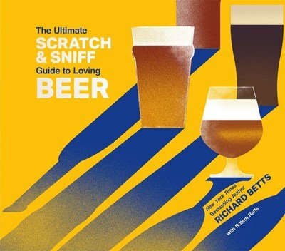 Cover for Betts, Richard, Jr. · The Ultimate Scratch &amp; Sniff Guide to Loving Beer (Hardcover Book) (2019)