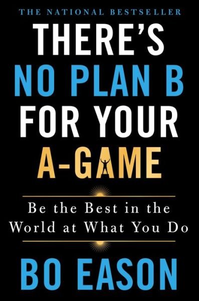 Cover for Bo Eason · There's No Plan B for Your A-Game: Be the Best in the World at What You Do (Gebundenes Buch) (2019)