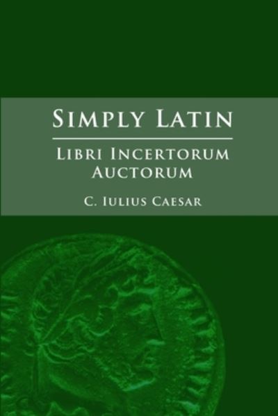 Cover for Julius Caesar · Simply Latin - Libri Incertorum Auctorum (Bog) (2012)