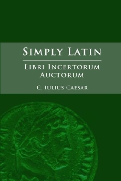 Cover for Julius Caesar · Simply Latin - Libri Incertorum Auctorum (Bok) (2012)