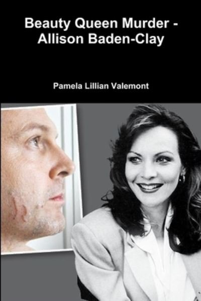 Beauty Queen Murder - Allison Baden-Clay - Pamela Lillian Valemont - Books - Lulu.com - 9781312437821 - August 15, 2014
