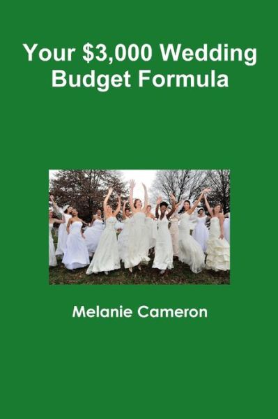 Cover for Melanie Cameron · Your $3,000 Wedding Budget Formula (Paperback Book) (2015)