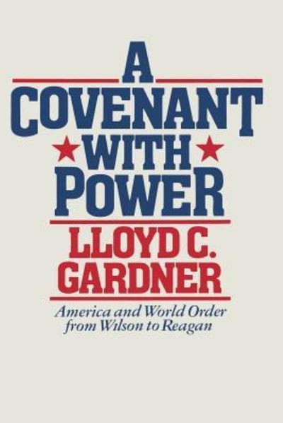 Cover for Lloyd C. Gardner · Covenant with Power (Book) (2013)