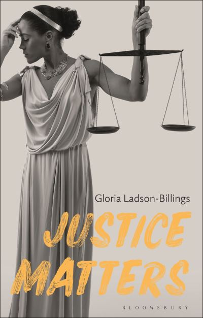 Cover for Ladson-Billings, Gloria (University of Wisconsin-Madison, USA) · Justice Matters (Hardcover Book) (2023)