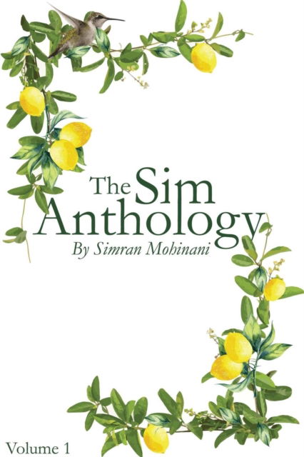 Cover for Simran Mohinani · The Sim Anthology: Volume I (Paperback Book) (2017)