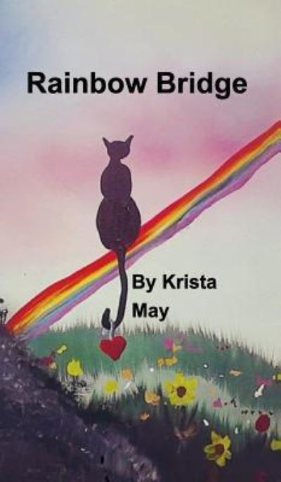 Cover for Krista May · Rainbow Bridge (Hardcover Book) (2016)