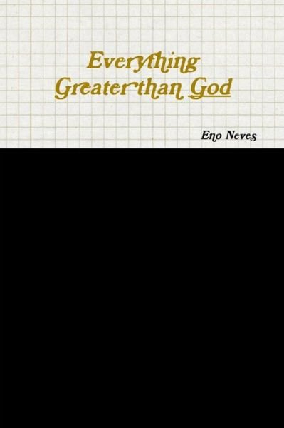 Cover for Eno Neves · Everything Greater than God (Paperback Bog) (2017)