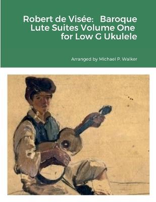 Robert de Visee - Michael Walker - Livres - Lulu.com - 9781387505821 - 2 novembre 2022