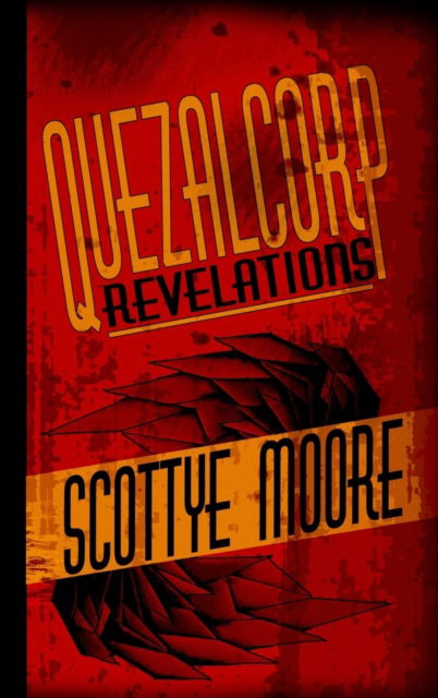 Cover for Scottye Moore · Quezalcorp Revelations (Hardcover Book) (2018)