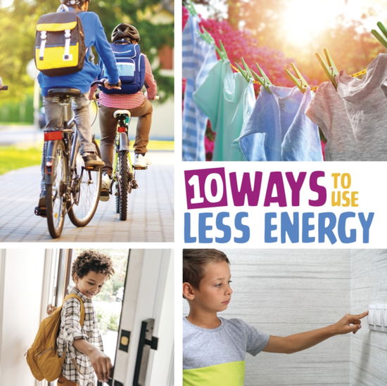 Cover for Lisa Amstutz · 10 Ways to Use Less Energy - Simple Steps to Help the Planet (Hardcover Book) (2024)