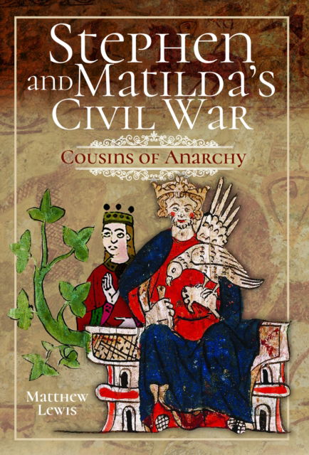 Cover for Matthew Lewis · Stephen and Matilda's Civil War: Cousins of Anarchy (Paperback Book) (2024)