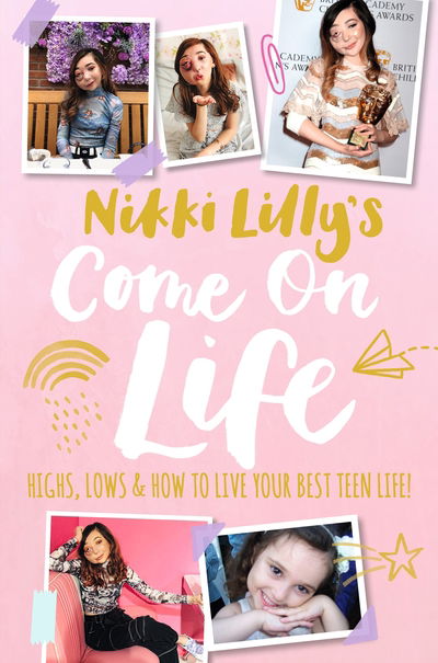 Cover for Nikki Lilly · Nikki Lilly's Come on Life: Highs, Lows and How to Live Your Best Teen Life (Hardcover Book) (2020)