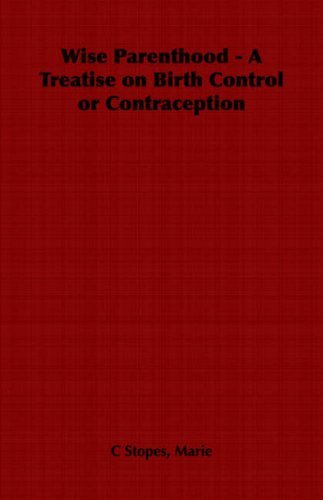 Cover for Marie C Stopes · Wise Parenthood - a Treatise on Birth Control or Contraception (Paperback Book) (2006)