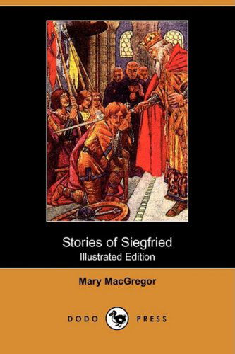 Cover for Mary Macgregor · Stories of Siegfried (Illustrated Edition) (Dodo Press) (Paperback Book) [Illustrated edition] (2009)