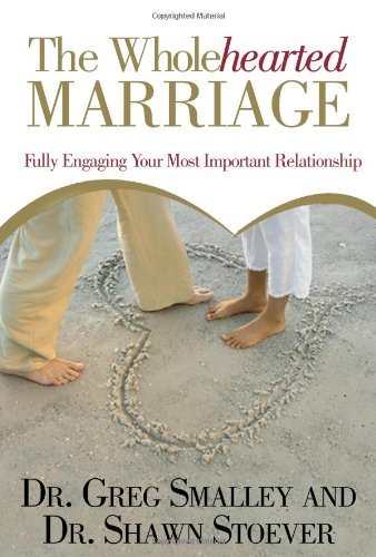 Cover for Dr. Shawn Stoever · The Wholehearted Marriage: Fully Engaging Your Most Important Relationship (Paperback Book) (2009)