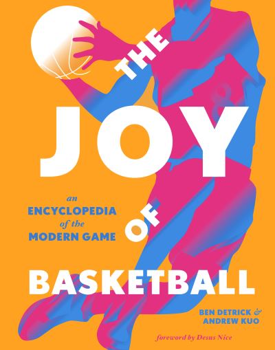 Cover for Ben Detrick · The Joy of Basketball: An Encyclopedia of the Modern Game (Hardcover bog) (2021)