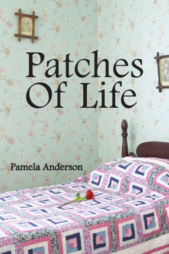 Patches of Life - Pamela Anderson - Livros - AuthorHouse - 9781420868821 - 23 de setembro de 2005