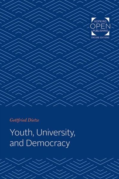 Youth, University, and Democracy - Gottfried Dietze - Books - Johns Hopkins University Press - 9781421436821 - March 30, 2020