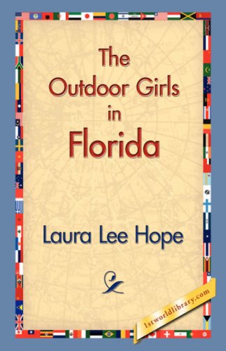 The Outdoor Girls in Florida - Laura Lee Hope - Kirjat - 1st World Library - Literary Society - 9781421829821 - keskiviikko 20. joulukuuta 2006