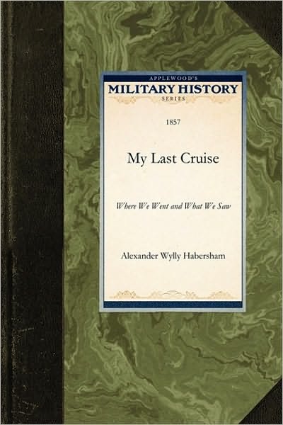 Cover for Wylly Habersham Alexander Wylly Habersham · My Last Cruise: Where We Went and What We Saw (Paperback Book) (2009)