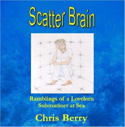 Cover for Chris Berry · Scatter Brain - Ramblings of a Lovelorn Submariner at Sea (Pocketbok) (2006)