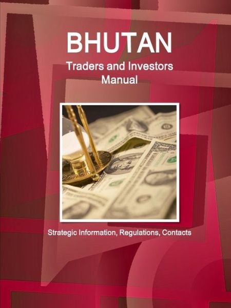 Cover for Inc Ibp · Bhutan Traders and Investors Manual (Taschenbuch) (2018)