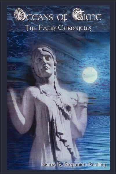 Cover for Kisma K. Stepanich-reidling · Oceans of Time: the Faery Chronicles (Hardcover bog) (2007)