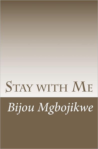Cover for Bijou Mgbojikwe · Stay with Me (Paperback Book) (2011)