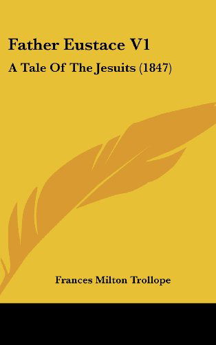 Cover for Frances Milton Trollope · Father Eustace V1: a Tale of the Jesuits (1847) (Hardcover Book) (2008)