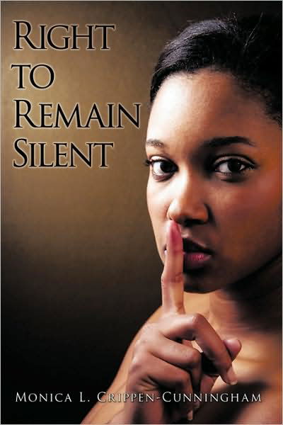 Cover for L Crippen-cunningham Monica L Crippen-cunningham · Right to Remain Silent (Hardcover Book) (2009)