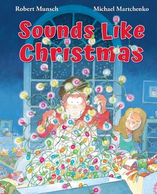 Cover for Robert Munsch · Sounds Like Christmas (Hardcover bog) (2020)