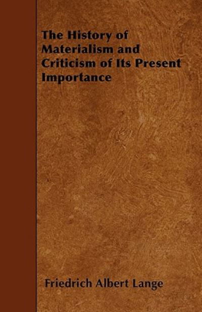 Cover for Friedrich Albert Lange · The History of Materialism and Criticism of Its Present Importance (Pocketbok) (2010)