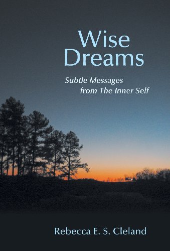 Wise Dreams: Subtle Messages from the Inner Self - Rebecca E. S. Cleland - Books - Balboa Press - 9781452577821 - July 25, 2013