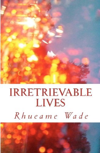 Cover for Rhueame Wade · Irretrievable Lives (Pocketbok) (2011)