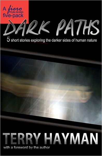 Cover for Terry Hayman · Dark Paths: 5 Short Stories Exploring the Darker Sides of Human Nature (Paperback Bog) (2011)