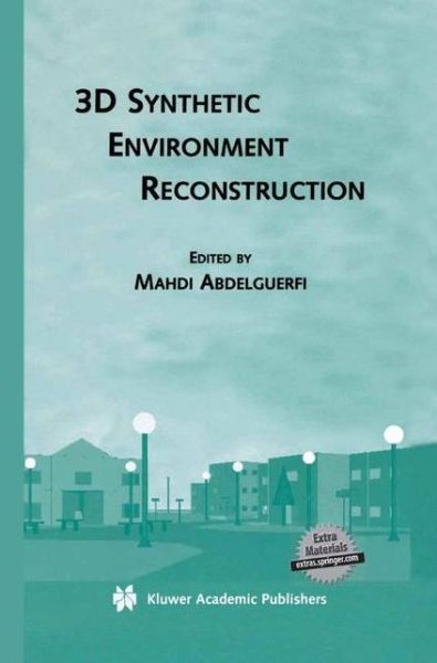 Cover for Mahdi Abdelguerfi · 3D Synthetic Environment Reconstruction - The Springer International Series in Engineering and Computer Science (Paperback Bog) [Softcover reprint of the original 1st ed. 2001 edition] (2013)