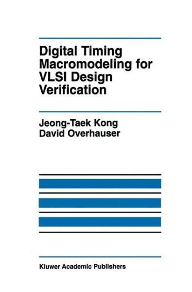Cover for Jeong-taek Kong · Digital Timing Macromodeling for Vlsi Design Verification - the Springer International Series in Engineering and Computer Science (Taschenbuch) [Softcover Reprint of the Original 1st Ed. 1995 edition] (2012)