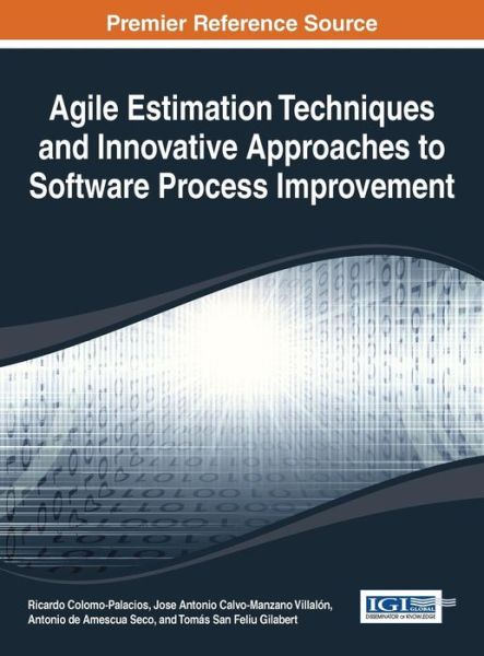 Cover for Ricardo Colomo-palacios · Agile Estimation Techniques and Innovative Approaches to Software Process Improvement (Advance in Systems Analysis, Software Engineering, and High Performance Computing (Asasehpc)) (Hardcover Book) (2014)