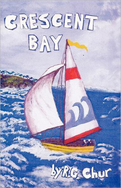 R. G. Chur · Crescent Bay (Paperback Book) (2012)