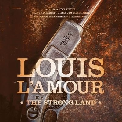 Cover for Louis L'Amour · The Strong Land Lib/E (CD) (2017)