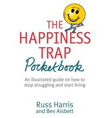 The Happiness Trap Pocketbook - Russ Harris - Bücher - Little, Brown Book Group - 9781472111821 - 16. Januar 2014