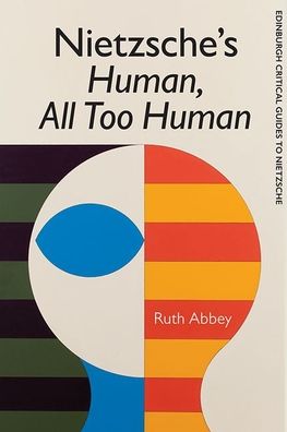 Cover for Ruth Abbey · Nietzsche'S Human All Too Human - Edinburgh Critical Guides to Nietzsche (Paperback Book) (2020)