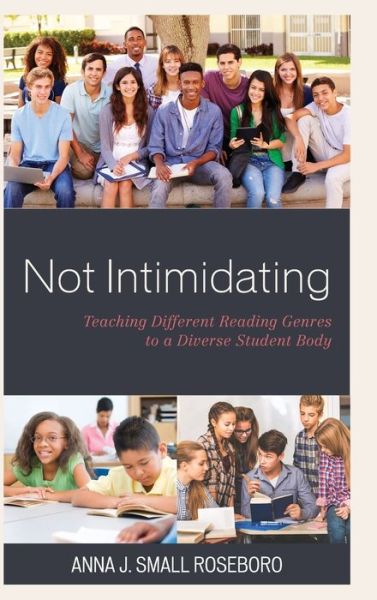 Cover for Small Roseboro, Anna J., National Board Certified Teacher, author, mentor, and coach · Not Intimidating: Teaching Different Reading Genres to a Diverse Student Body (Hardcover Book) (2019)