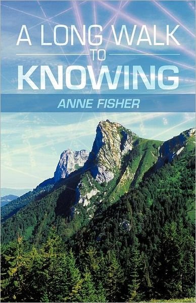 Anne Fisher · A Long Walk to Knowing (Paperback Book) (2012)