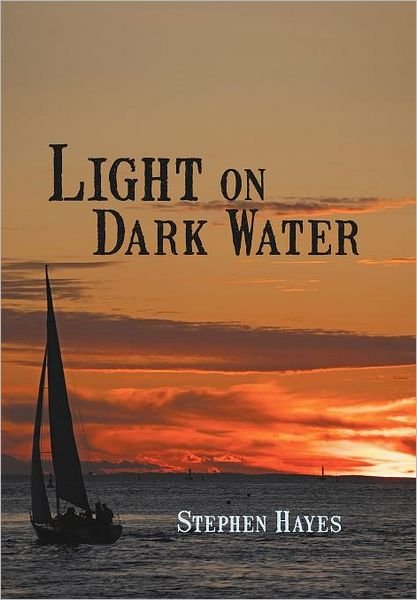 Cover for Stephen Hayes · Light on Dark Water (Hardcover Book) (2012)