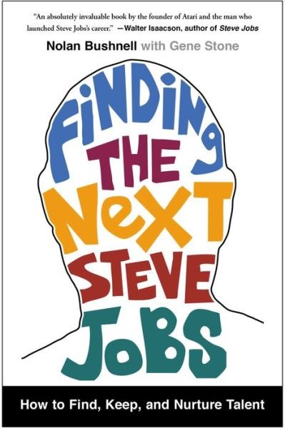 Cover for Nolan Bushnell · Finding the Next Steve Jobs: How to Find, Keep, and Nurture Talent (Taschenbuch) [Reprint edition] (2014)